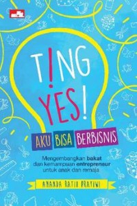 Image of Ting! Yes! Aku Bisa Berbisnis